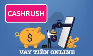 CashRush - Ứng dụng vay online được nhiều người tin dùng
