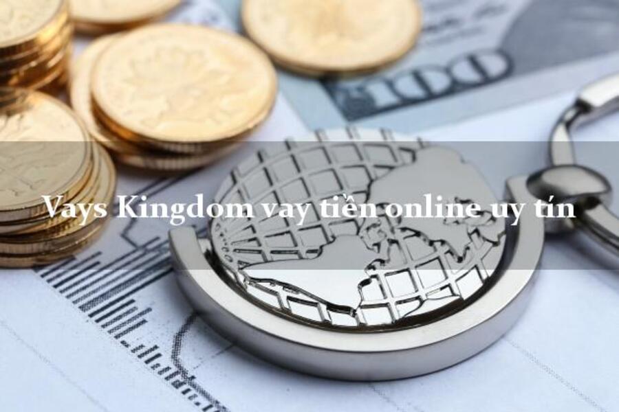 Vays Kingdom là dịch vụ cho vay online đáng tin tưởng